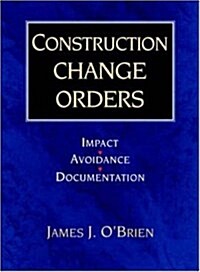 Construction Change Orders: Impact, Avoidance, and Documentation (Hardcover, 1)