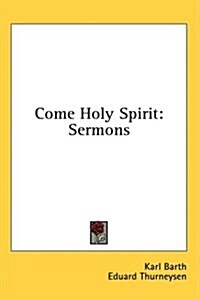 Come Holy Spirit: Sermons (Hardcover)
