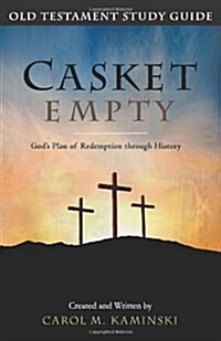 CASKET EMPTY: Old Testament Study Guide: Gods Plan of Redemption through History (Paperback)