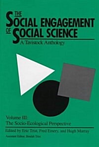 The Social Engagement of Social Science, a Tavistock Anthology, Volume 3: The Socio-Ecological Perspective (Hardcover)