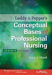 Leddy & Peppers Conceptual Bases of Professional Nursing (Paperback, 7 Pck Pap/)