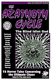 The Azathoth Cycle: Tales of the Blind Idiot God (Cthulhu Cycle Books) (Paperback)