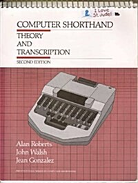 Computer Shorthand: Theory and Transcription (Prentice Hall Series in Computer Shorthand) (Paperback, 2nd)