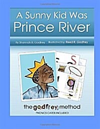 A Sunny Kid Was Prince River: Including The Godfrey Method phonics cards (Paperback)