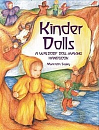 Kinder Dolls: A Waldorf Doll-Making Handbook (Paperback)