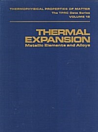 Thermal Expansion: Metallic Elements and Alloys (Thermophysical Properties of Matter, Vol. 12) (Hardcover, 1)