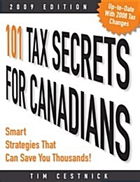 101 Tax Secrets For Canadians 2009: Smart Strategies That Can Save You Thousands (Paperback, 3)