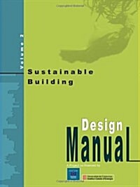 Sustainable Building - Design Manual: Sustainable Building Design Practices (Paperback)
