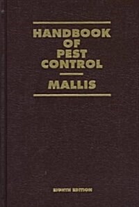 Handbook of Pest Control: The Behavior, Life History and Control of Household Pests (1982) (Hardcover, 6th)