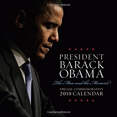 2010 Barack Obama wall calendar: The Man and the Moment (Calendar, Wal)