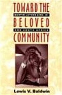 Toward the Beloved Community: Martin Luther King, Jr., and South Africa (Paperback)