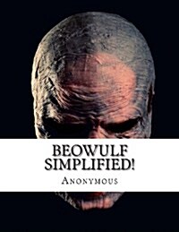 Beowulf Simplified!: Includes Modern Translation, Study Guide, Historical Context, Biography, and Character Index (Paperback)