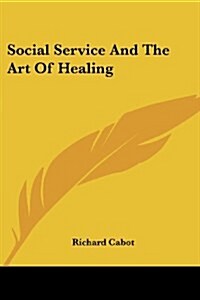 Social Service And The Art Of Healing (Paperback)