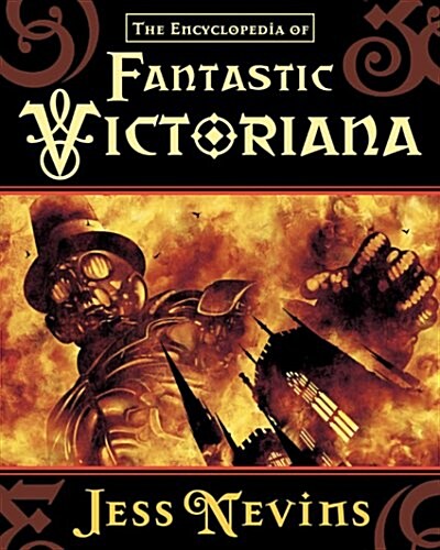 The Encyclopedia of Fantastic Victoriana (Hardcover, 1st)