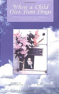 When a Child Dies from Drugs: Pratical Help for Parents in Bereavement. (Paperback)