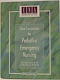Core Curriculum for Pediatric Emergency Nursing (Paperback, 2)