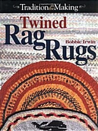 Twined Rag Rugs: Tradition in the Making (Paperback)