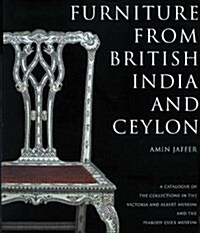 Furniture from British India and Ceylon: A Catalogue of the Collections in the V&a and the Peabody Essex Museum (Hardcover, First Edition)