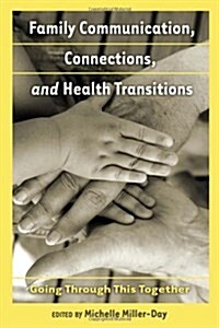 Family Communication, Connections, and Health Transitions: Going Through This Together (Hardcover)