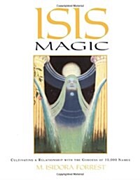 Isis Magic: Cultivating a Relationship with the Goddess of 10,000 Names (Paperback, 0)
