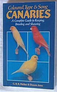 Coloured, Type and Song Canaries: A Complete Guide (Paperback)