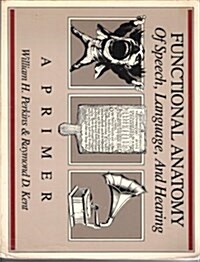 Functional Anatomy of Speech, Language and Hearing: A Primer[ FUNCTIONAL ANATOMY OF SPEECH, LANGUAGE (Paperback)