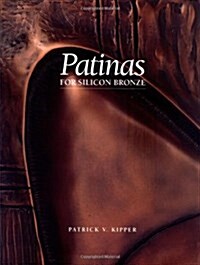 Patinas for Silicon Bronze (Hardcover, 3rd)