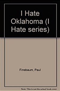 I Hate Oklahoma (I Hate series) (Paperback)