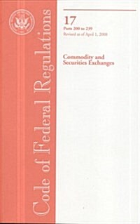 Code of Federal Regulations, Title 17, Commodity and Securities Exchanges, Pt. 200-239, Revised as of April 1, 2008 (Paperback, Revised)