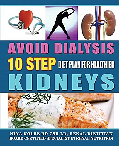 Avoid Dialysis, 10 Step Diet Plan for Healthier Kidneys (Paperback, 3, Revised)