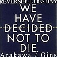 Reversible Destiny: Arakawa/Gins (Hardcover, First Edition)