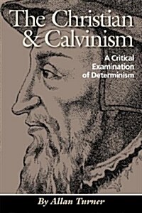 The Christian & Calvinism (Paperback)
