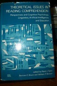 Theoretical issues in reading comprehension : perspectives from cognitive psychology, linguistics, artificial intelligence, and education