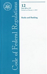 Code of Federal Regulations, Title 12, Banks and Banking, Pt. 200-219, Revised as of January 1, 2010 (Paperback, Revised)