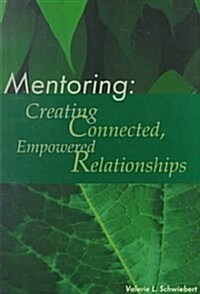 Mentoring: Creating Connected, Empowered Relationships (Paperback)