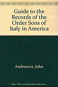 Guide to the Records of the Order Sons of Italy in America (Paperback)