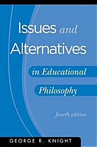 Issues and Alternatives in Educational Philosophy (Paperback, 4th)