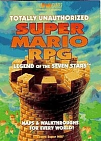 Totally Unauthorized Super Mario RPG: Legend of the Seven Stars (III Bradygames) (Paperback)