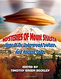 Mysteries of Mount Shasta: Home Of The Underground Dwellers and Ancient Gods (Paperback, 1st)