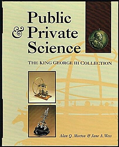 Public and Private Science: The King George III Collection (Hardcover, Slp)