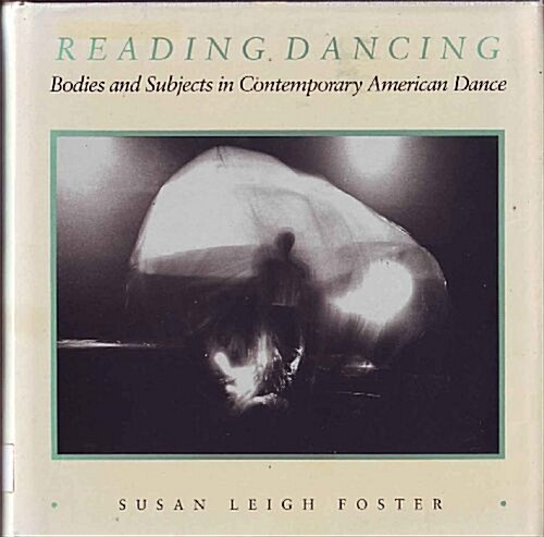 Reading Dancing: Bodies and Subjects in Contemporary American Dance (Hardcover)