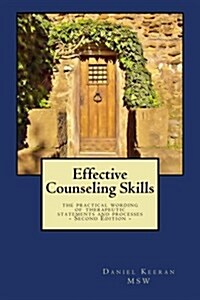 Effective Counseling Skills: the practical wording of therapeutic statements and processes - 2nd Edition (Paperback, 2)