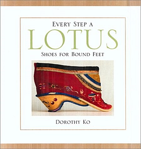 Every Step a Lotus: Shoes for Bound Feet (Hardcover)