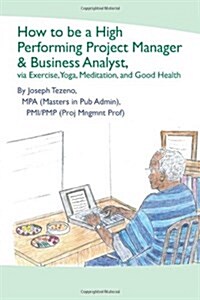 How To Be A High Performing Project Manager & Business Analyst (Paperback)