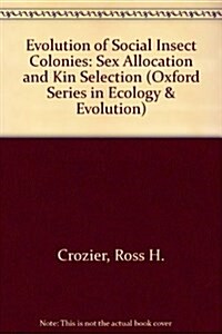 Evolution of Social Insect Colonies: Sex Allocation and Kin Selection (Oxford Series in Ecology and Evolution) (Hardcover)