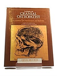 Lectures on Cranial Osteopathy: A Manual for Practitioners and Students (Hardcover, 1st)