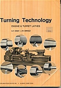 Turning Technology: Engine and Turret Lathes (Paperback)