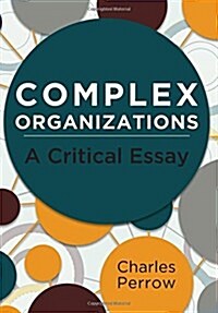 Complex Organizations: A Critical Essay (Paperback)