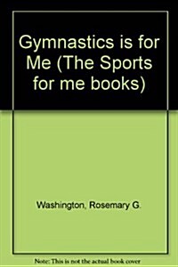Gymnastics Is for Me (The Sports for Me Books) (Library Binding)