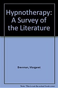 Hypnotherapy: A Survey of the Literature (Hardcover, 1)